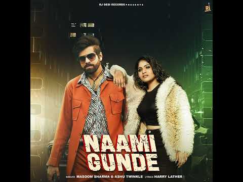naami gunde masoom Sharma, masoom Sharma new song