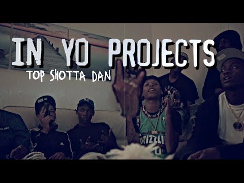 Top Shotta Dan - In Yo Projects | SHOT BY Cuzzo Shot This @Dahoodnerds - (Official Music Video)