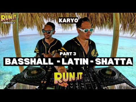 KARYO | BASSHALL | LATIN | SHATTA MIX 2026 | RUN IT! SERIES. PT.3