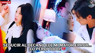 Seducir al Decano fue mi mayor error... ¡Lo perdí todo! 💔 #películas #doramas #el #romance #drama