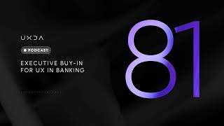 #81 Executive Buy-In for UX in Banking