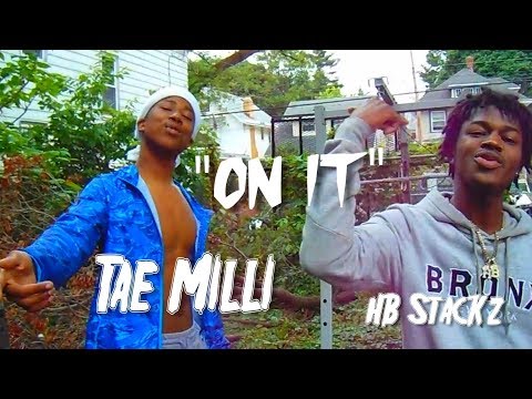 Tae Milli Ft. HB Stackzひ - ON IT (Official Video)