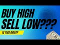 Buy High, Sell Low...Wait what?!