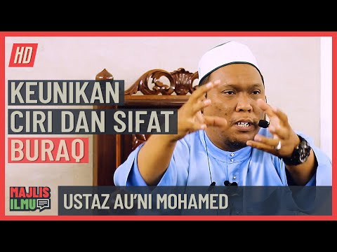 Ustaz Au'ni Mohamed - Keunikan Ciri Dan Sifat Buraq