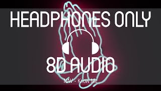 Nav - Know Me (8D AUDIO) (USE HEADPHONES)