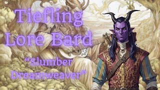 Tiefling | Lore Bard | Slumber Dreamweaver | Backstory Brewery