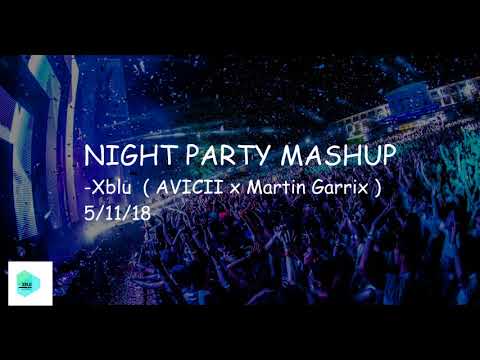 Xblu - Night Party Mashup (AVICII x Martin Garrix)
