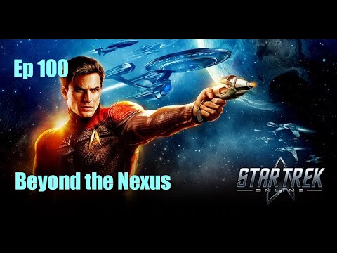 Star Trek Online - Ep 100: Beyond the Nexus