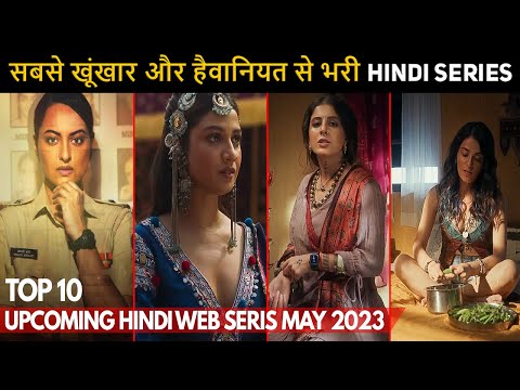 Top 10 Mind Blowing Upcoming Hindi Web Series May 2023 Must Watch