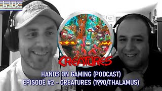 Hands on Gaming (Podcast) : Episode #2 Creatures (Thalamus/1990)