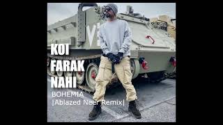 BOHEMIA-Koi Farak Nahi(Remix)