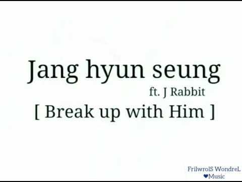 Jang Hyun Seung - Break up with him (audio)
