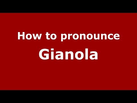 How to pronounce Gianola
