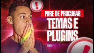 POR QUE Eu PAREI De PROCURAR TEMAS E PLUGINS e Comecei a Fazer ISSO (ESTRUTURA SIMPLIFICADA)