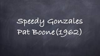 Speedy Gonzales-Pat Boone(1962) Lyrics