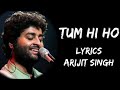 Meri Aashiqui Ab Tum Hi Ho Full Song Lyrics Arijit Singh Lyrics Tube तुम ही आना अ�