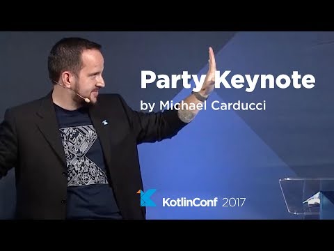 KotlinConf 2017 - Party Keynote by Michael Carducci