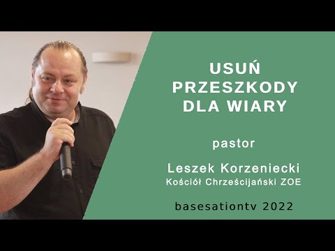 Leszek Korzeniecki - Usuń przeszkody dla wiary