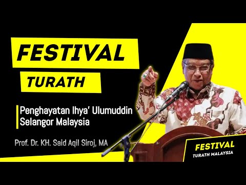 Kiai Said Aqil Siroj | Festival Turath Seminar Penghayatan Ihya' Ulumuddin | Selangor Malaysia