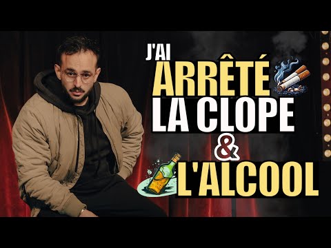 J'ai arrêté la CLOPE & L'ALCOOL !