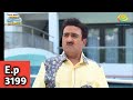 NEW EP 3199 Taarak Mehta Ka Ooltah Chashmah Tmkoc 3199 Tmkoc 3199 Full Episode