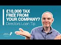 £10,000 TAX FREE (DIRECTORS LOAN TIP 2020)!