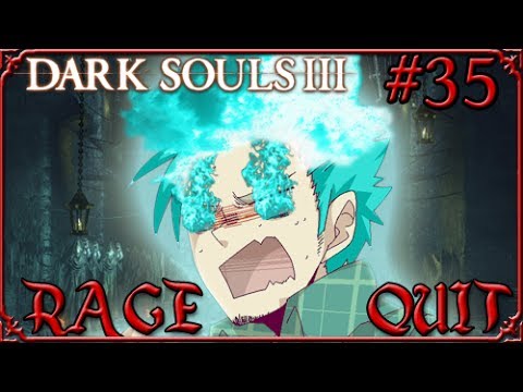 FUCKING RAGE QUIT!!! Dark Souls 3 Blind Gameplay Part 35