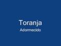 Toranja - Adormecido 