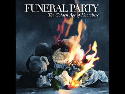 Funeral Party -  The Golden Age Of Knowhere