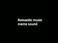 Romantic Music Meme Sound 1 Hour