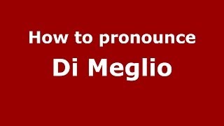 How to pronounce Di Meglio