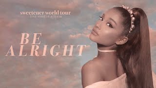 Ariana Grande - be alright (sweetener world tour: live studio version w/ note changes)
