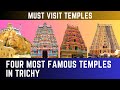Four Most Famous Temples in Trichy | Must Visit Temples in Tiruchirapalli, Tamil Nadu