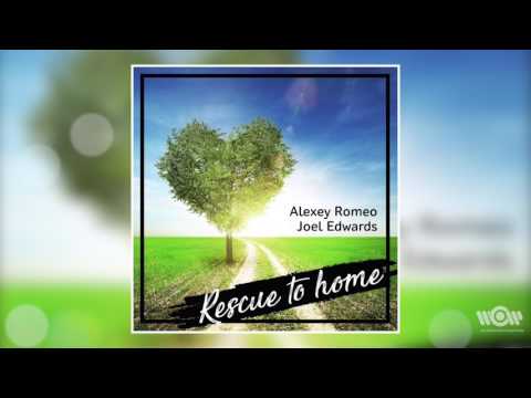 Alexey Romeo & Joel Edwards - Rescue To Home | Official Audio