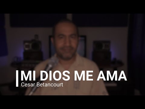CESAR BETANCOURT - Mi Dios me ama