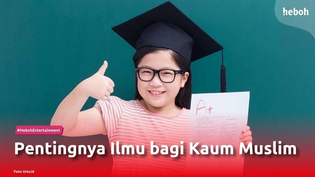 Pentingnya Ilmu bagi Kaum Muslim