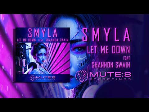 Smyla - LET ME DOWN feat Shannon Swain