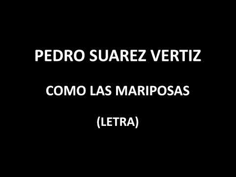 Pedro Suarez  Vertiz - Como las mariposas (Letra/Lyrics)