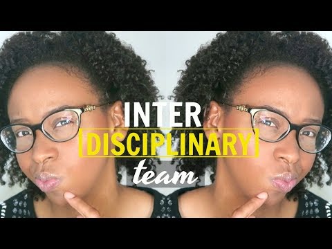 WHAT YOU NEED TO KNOW ABOUT THE INTERDISCIPLINARY TEAM