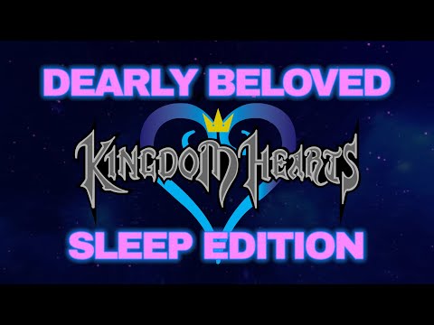 Kingdom Hearts 2 - Dearly Beloved - Sleep Edition 8 Hours Long