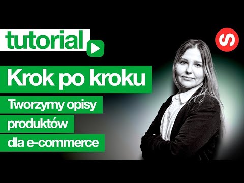 Jak szybko i skutecznie robić opisy produktów do sklepu internetowego? SEO Seria.