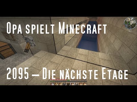 Opa spielt Minecraft 2095 – Die nächste Etage