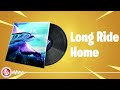 Fortnite - Long Ride Home  - Lobby Music Pack