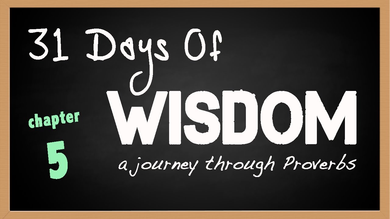 Proverbs 5 | 31 Days of Wisdom | A Journey Through the Book of Proverbs