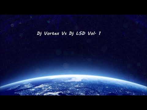 Dj Vortex Vs Dj LSD Vol 1