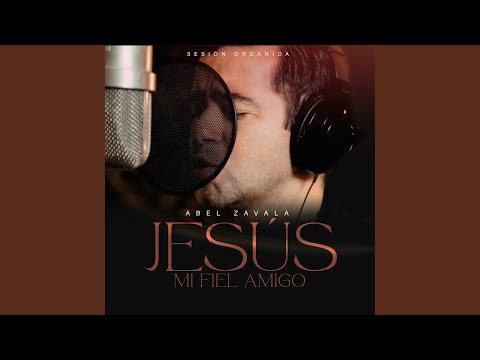 Jesús Mi Fiel Amigo (Sesión Orgánica)