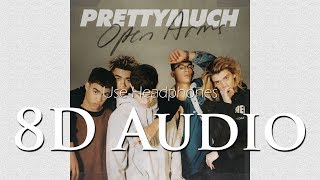 PRETTYMUCH - (8D Audio) Open Arms
