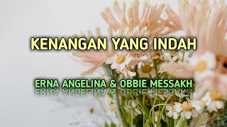Download lagu Kenangan Yang Indah - Erna Angelina & Obbie Messakh Lirik mp3 Download lagu Kenangan Yang Indah - Erna Angelina & Obbie Messakh Lirik mp3