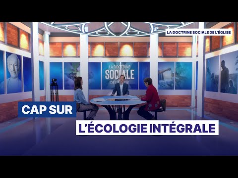 Cap sur l’écologie intégrale