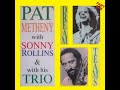 Pat Metheny With Sonny Rollins &  With His Trio - Dream Teams (Part 1)